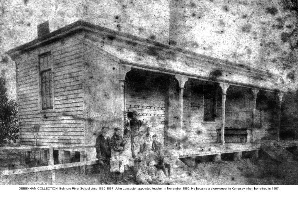 DEBENHAM COLLECTION: Belmore River School circa 1885-1897. John Lancaster appointed teacher in November 1885. He became a storekeeper in Kempsey when he retired in 1897.