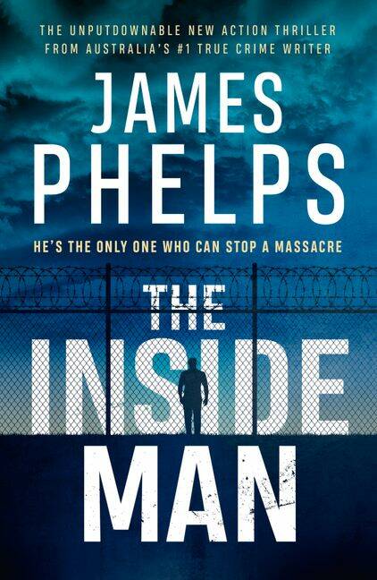 The Inside Man, by James Phelps. Harper Collins, $32.99.